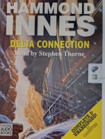 Delta Connection written by Hammond Innes performed by Stephen Thorne on Cassette (Unabridged)